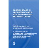 Foreign Trade In The Present And A New International Economic Order by Dicke, Detlev C., 9780367003531