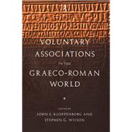 Voluntary Associations in the Graeco-Roman World by Kloppenborg,John S., 9780415513531