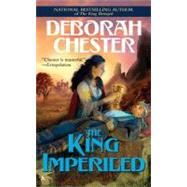 The King Imperiled by Chester, Deborah, 9780441013531
