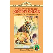 The Adventures of Johnny Chuck by Burgess, Thornton W., 9780486283531