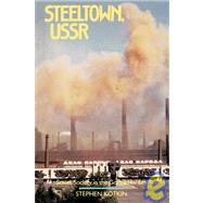 Steeltown, U. S. S. R. :...,Kotkin, Stephen,9780520073531