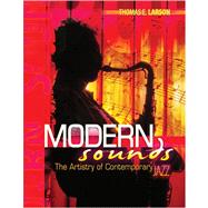 Modern Sounds : The Artistry of Contemporary Jazz by Larson, Thomas E., 9780757543531