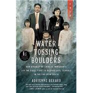 Water Tossing Boulders How a Family of Chinese Immigrants Led the First Fight to Desegregate Schools in the Jim Crow South by BERARD, ADRIENNE, 9780807033531