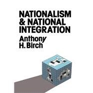 Nationalism and National Integration by Birch,Anthony H., 9781138453531