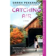 Catching Air A Novel by Pekkanen, Sarah, 9781451673531