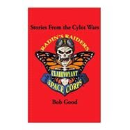 Stories from the Cylot Wars by Good, Bob, 9781501093531