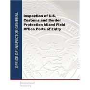 Inspection of U.s. Customs and Border Protection Miami Field Office Ports of Entry by U.s. Department of Homeland Security, 9781507583531