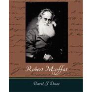 Robert Moffat - the Missionary Hero of Kuruman by Deane, David J., 9781605973531