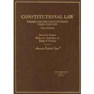 Constitutional Law : Themes for the Constitution's Third Century by Farber, Daniel A.; Eskridge, William N., Jr.; Frickey, Philip P., 9780314143532