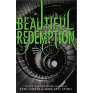 Beautiful Redemption by Garcia, Kami; Stohl, Margaret, 9780316123532