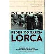 Poet in New York A Bilingual Edition by Lorca, Frederico Garca; Medina, Pablo; Statman, Mark; Hirsch, Edward, 9780802143532