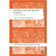 Regional Risk and Security in Japan: Whither the everyday by Hook; Glenn, 9781138823532