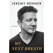 My Next Breath by Jeremy Renner, 9781250383532