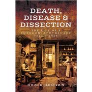 Death, Disease & Dissection by Grogan, Suzie, 9781473823532