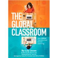 The Global Classroom by Jones, Lily; Mi, Cindy; Lee, Kai-Fu (CON); Jun, Liu, 9781510753532