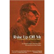 Raise Up Off Me A Portrait of Hampton Hawes by Hawes, Hampton; Asher, Don; Giddins, Gary, 9781560253532