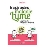 Le guide pratique de la maladie de Lyme by Paul Ferris, 9782268103532