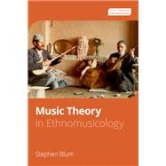 Music Theory in Ethnomusicology by Blum, Stephen, 9780199303533