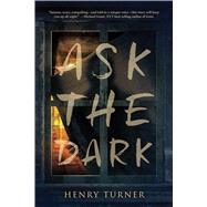 Ask the Dark by Turner, Henry, 9780544813533