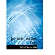 Two Worlds and Other Poems by Gilder, Richard Watson, 9780554573533