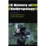 A History of Anthropology by Eriksen, Thomas Hylland; Nielsen, Finn Sivert, 9780745333533
