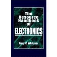 The Resource Handbook of Electronics by Whitaker; Jerry C., 9780849383533