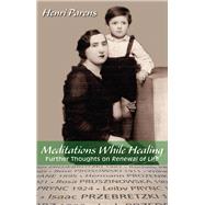 Meditations While Healing Further Thoughts on Renewal of Life by Parens, Henri, 9780884003533