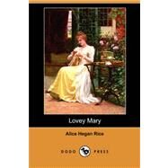 Lovey Mary by Rice, Alice Hegan, 9781406583533