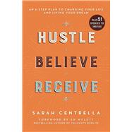 Hustle Believe Receive by Centrella, Sarah; Mylett, Ed, 9781510743533