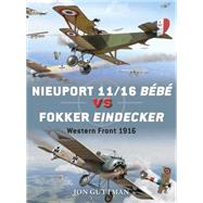 Nieuport 11/16 Bb vs Fokker Eindecker Western Front 1916 by Guttman, Jon; Laurier, Jim; Postlethwaite, Mark, 9781782003533