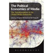 The Political Economies of Media The Transformation of the Global Media by Jin, Dal Yong; Winseck, Dwayne, 9781849663533