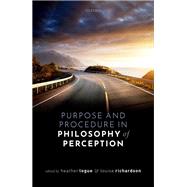 Purpose and Procedure in Philosophy of Perception by Logue, Heather; Richardson, Louise, 9780198853534