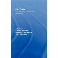 Fair Trade: The Challenges of Transforming Globalization by Raynolds, Laura T.; Murray, Douglas; Wilkinson, John, 9780203933534