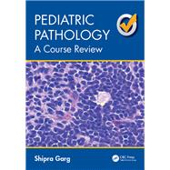 Pediatric Pathology: A Course Review by Garg; Shipra, 9781498723534