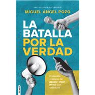 La batalla por la verdad / The Battle for Truth El desaf�o cristiano de pensar, creer y vivir con sabidur�a by Pozo Plumed, Miguel �ngel, 9781646913534