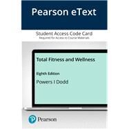 Pearson eText Total Fitness and Wellness -- Access Card by Powers, Scott K.; Dodd, Stephen L., 9780135613535