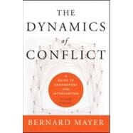 The Dynamics of Conflict A Guide to Engagement and Intervention by Mayer, Bernard S., 9780470613535