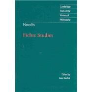 Novalis: Fichte Studies by Novalis , Edited by Jane Kneller, 9780521643535