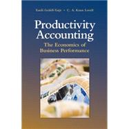 Productivity Accounting: The Economics of Business Performance by Emili Grifell-Tatjé , C. A. Knox Lovell, 9780521883535