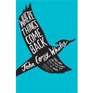 Where Things Come Back by Whaley, John Corey, 9780606263535