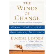 The Winds of Change; Climate, Weather, and the Destruction of Civilizations by Eugene Linden, 9780684863535