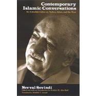 Contemporary Islamic Conversations : M. Fethullah Glen on Turkey, Islam, and the West by Sevindi, Nevval; Abu-rabi', Ibrahim M.; Antepli, Abdullh T., 9780791473535