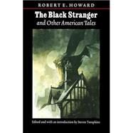 The Black Stranger And Other American Tales by Howard, Robert E., 9780803273535