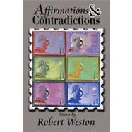 Affirmations and Contradictions by Weston, Robert, 9781450023535