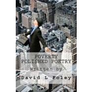 Poverty Polished Poetry by Foley, David L.; Stiffler, Andrea, 9781475183535