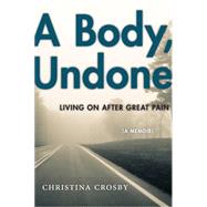 A Body, Undone by Crosby, Christina, 9781479833535