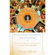 Dangerous Passions, Deadly Sins by Okholm, Dennis, 9781587433535