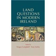 Land questions in modern Ireland by Campbell, Fergus; Varley, Tony, 9781784993535