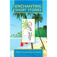 Enchanting Short Stories by Lamont, Hannah Catherine Elizabeth, 9781984593535