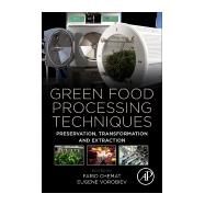 Green Food Processing Techniques by Chemat, Farid; Vorobiev, Eugene, 9780128153536